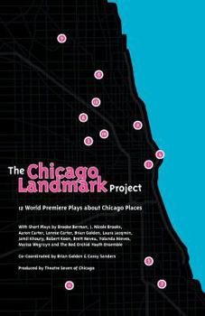 Paperback The Chicago Landmark Project: 12 World Premiere Plays about Chicago Places Book
