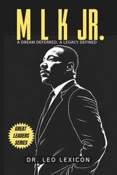 MLK Jr.: A Dream Deferred, A Legacy Defined
