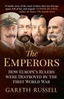 Hardcover The Emperors: How Europe's Rulers Were Destroyed by the First World War Book