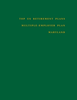 Top US Retirement Plans - Multiple-Employer Plan - Maryland: Employee Benefit Plans (Multiple-Employer Pension Plans)