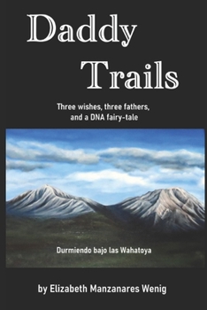 Paperback Daddy Trails: Three wishes, three fathers, and a DNA fairy-tale. Book