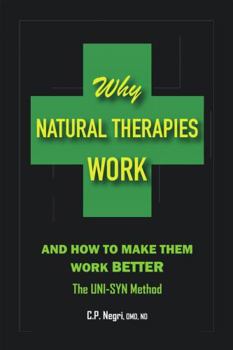 Paperback Why Natural Therapies Work and How to Make Them Work Better: The UNI-SYN Method Book