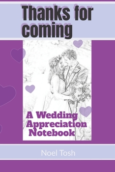 Paperback Thanks For Coming: A Wedding Appreciation Notebook Book