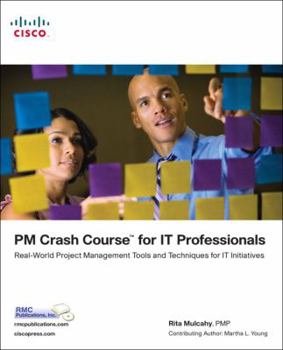 Paperback PM Crash Course for IT Professionals: Real-World Project Management Tools and Techniques for IT Initiatives Book