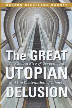 Hardcover The Great Utopian Delusion: The Global Rise of Government and the Destruction of Liberty Book