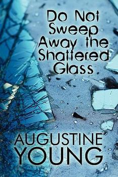 Paperback Do Not Sweep Away the Shattered Glass Book