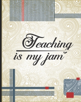 Paperback Teaching is my Jam: Teacher Appreciation Notebook Or Journal Book