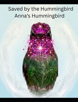 Saved by the Hummingbird: Anna's Hummingbird