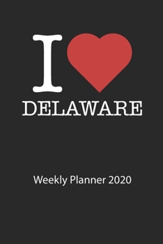 I love Delaware: I love Delaware weekly planner 2020 day planner 2020 53 pages 6x9 inches ca. DIN A5