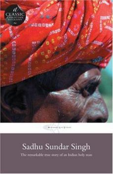 Paperback Sadhu Sundar Singh: The Remarkable True Story of an Indian Holy Man Book