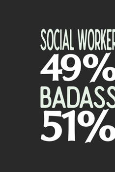 Social Worker 49 % BADASS 51 %: Social Worker Notebook | Social Worker Journal | 110 SKETCH  Paper Pages | 6 x 9 | Handlettering | Logbook