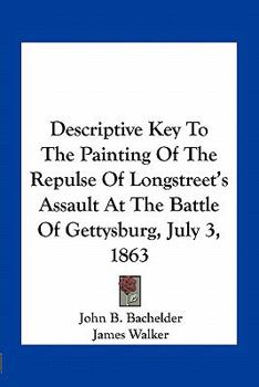 Paperback Descriptive Key To The Painting Of The Repulse Of Longstreet's Assault At The Battle Of Gettysburg, July 3, 1863 Book