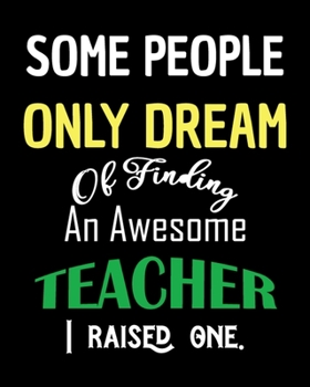 Paperback Some People Only Dream Of Finding An Awesome Teacher: Lesson Planner for Teachers With Daily, Weekly and Monthly Lesson Planner. Book