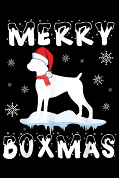 Paperback Merry Boxmas: Boxer Dog With Noel Costume Standing On Snow Merry Boxmas Journal/Notebook Blank Lined Ruled 6x9 100 Pages Book