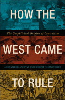 Paperback How the West Came to Rule: The Geopolitical Origins of Capitalism Book