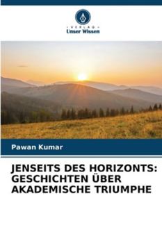 Paperback Jenseits Des Horizonts: Geschichten Über Akademische Triumphe [German] Book