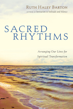 Hardcover Sacred Rhythms: Arranging Our Lives for Spiritual Transformation Book