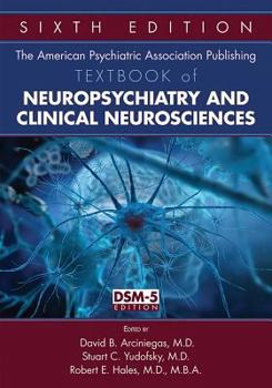 Hardcover The American Psychiatric Association Publishing Textbook of Neuropsychiatry and Clinical Neurosciences Book