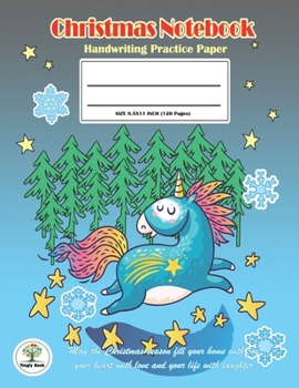 Handwriting Practice Paper Christmas Notebook: Writing Paper for kids with Dotted Lined,ABC Kids. Ver7: A Unicorn Christmas Cover.