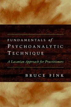 Paperback Fundamentals of Psychoanalytic Technique: A Lacanian Approach for Practitioners Book