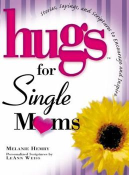 Hardcover Hugs for Single Moms: Stories, Sayings, and Scriptures to Encourage and Inspire Book