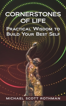 Paperback Cornerstones of Life: Practical Wisdom to Build Your Best Self Book