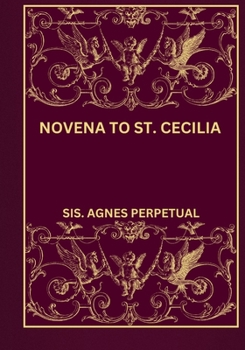 Novena to St. CECILIA (Transform your life with Novena prayer. A 9- days devotional series for Catholic, spiritual growth, guidance, protection and med)