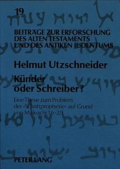 Kuender Oder Schreiber?: Eine These Zum Problem Der «Schriftprophetie» Auf Grund Von Maleachi 1,6-2,9