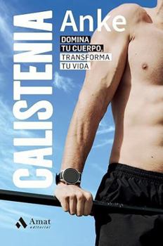 Paperback Calistenia: Domina tu cuerpo, transforma tu vida (Spanish Edition) [Spanish] Book