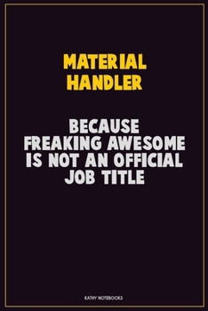 Paperback Material handler, Because Freaking Awesome Is Not An Official Job Title: Career Motivational Quotes 6x9 120 Pages Blank Lined Notebook Journal Book