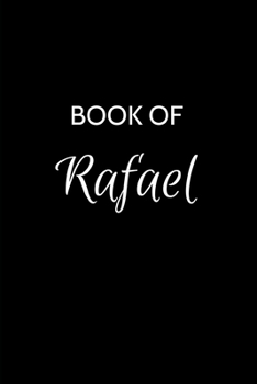 Book of Rafael: Rafael Journal - A Gratitude Journal Notebook for Men Boys Fathers and Sons with the name Rafael - Handsome Elegant Bold & ... - 6"x9" Diary or Notepad & Back to School.