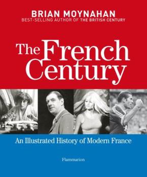 Hardcover The French Century: An Illustrated History of Modern France Book