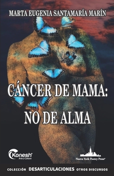 Cáncer de mama: no de alma (Colección Desarticulaciones)