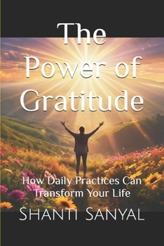 The Power of Gratitude: How Daily Practices Can Transform Your Life