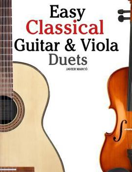 Paperback Easy Classical Guitar & Viola Duets: Featuring Music of Beethoven, Bach, Handel, Pachelbel and Other Composers. in Standard Notation and Tablature. Book