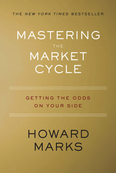 Hardcover Mastering the Market Cycle: Getting the Odds on Your Side Book