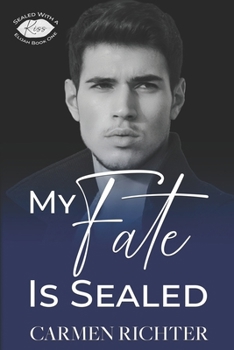 My Fate Is Sealed - Book #4 of the Sealed With a Kiss
