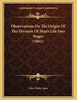 Paperback Observations On The Origin Of The Division Of Man's Life Into Stages (1861) Book