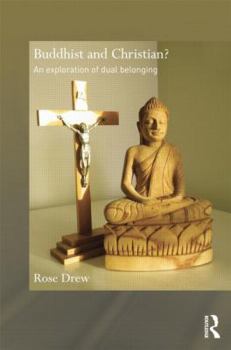 Paperback Buddhist and Christian?: An Exploration of Dual Belonging Book