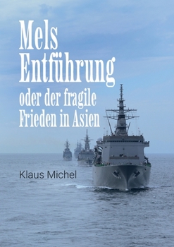 Paperback Mels Entführung: oder der fragile Frieden in Asien [German] Book