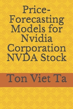 Price-Forecasting Models for Nvidia Corporation NVDA Stock (S&P 500 Companies by Weight)