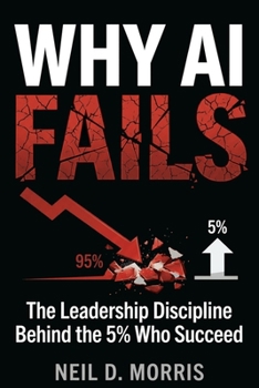 Paperback Why AI Fails: The Leadership Discipline Behind the 5% Who Succeed [Large Print] Book