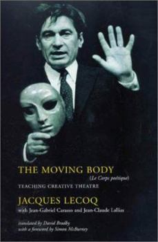 Paperback The Moving Body: Teaching Creative Theatre Book