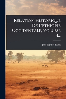 Relation Historique De L'ethiopie Occidentale, Volume 4... (French Edition)
