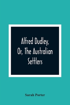 Paperback Alfred Dudley, Or, The Australian Settlers Book