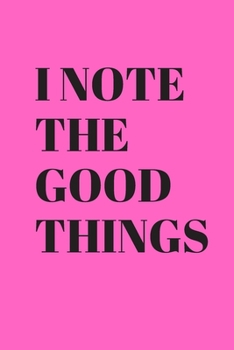 Paperback I note the good things: Lined Notebook / Journal Gift, 100 Pages, 6x9, Soft Cover, Matte Finish Book