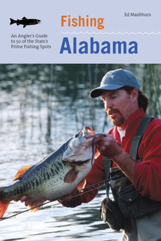 Paperback Fishing Alabama: An Angler's Guide to 50 of the State's Prime Fishing Spots Book