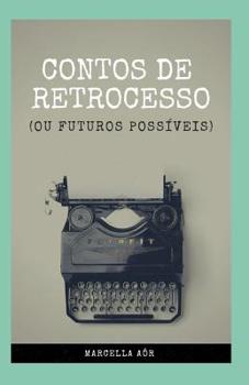 Paperback Contos de Retrocesso: (ou Futuros Possíveis) [Portuguese] Book