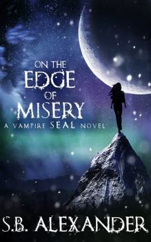 On the Edge of Misery - Book #4 of the Vampire SEALs