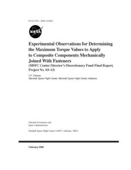 Paperback Experimental Observations for Determining the Maximum Torque Values to Apply to Composite Components Mechanically Joined With Fasteners (MSFC Center D Book